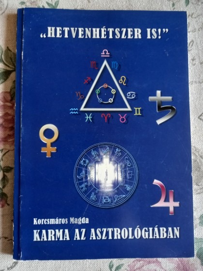 Karma az asztrológiában - "Hetvenhétszer is!"