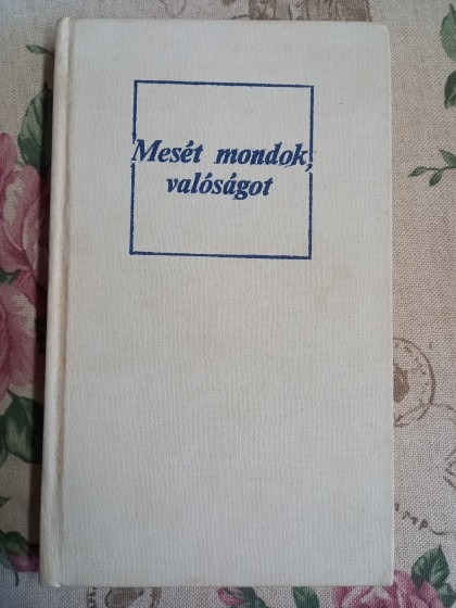 Mesét mondok, valóságot