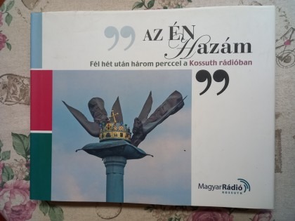 "Az én hazám" fél hét után három perccel a Kossuth rádióban