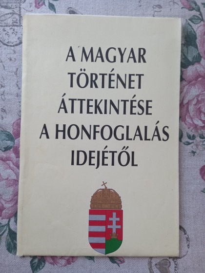 A magyar történet áttekintése a honfoglalás idejétől