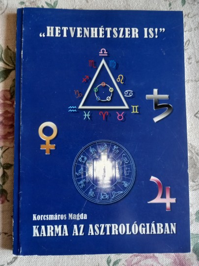 Karma az asztrológiában - "Hetvenhétszer is!"