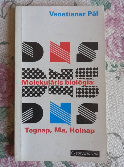 Molekuláris biológia: tegnap, ma, holnap